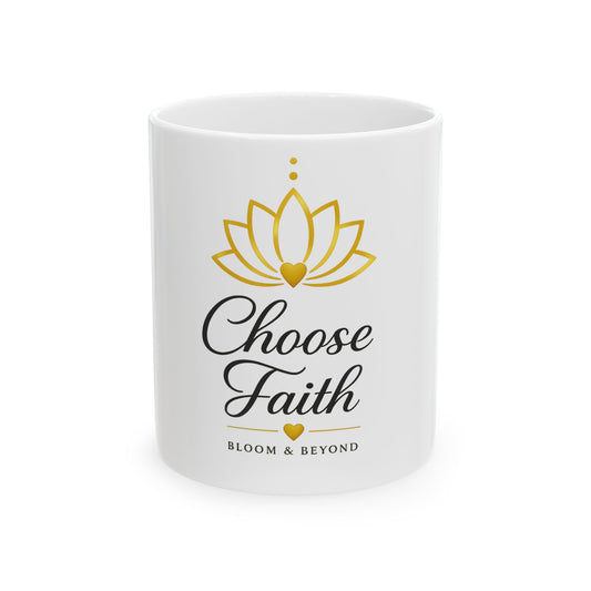 Choose Faith Ceramic Mug — Inspirational Lotus Coffee Cup (11oz & 15oz)