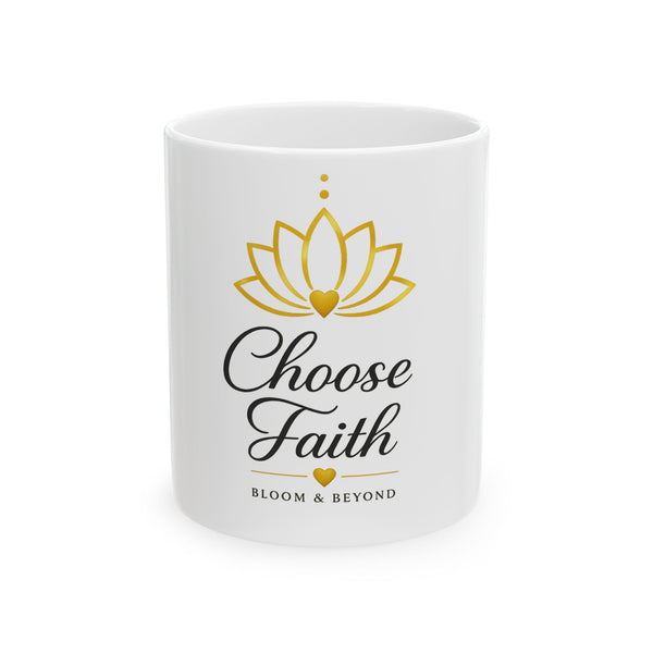 Choose Faith Ceramic Mug — Inspirational Lotus Coffee Cup (11oz & 15oz)
