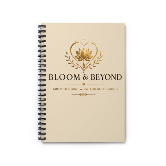 Bloom & Beyond Spiral Notebook — Inspirational Ruled Journal