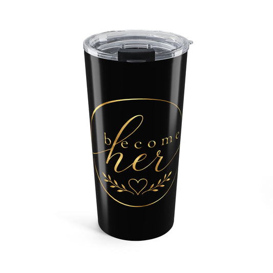 Become Her 20oz stainless steel tumbler/Inspirational travel mug for women.